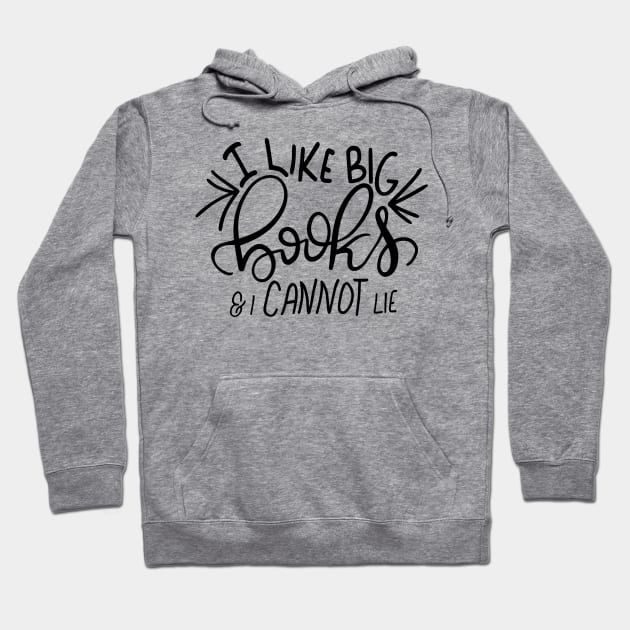 I Like Big Books and I Cannot Lie Funny Reader Bookworm Gifts 2024 Hoodie by sarcasmandadulting